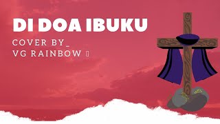 Di Doa Ibuku | Cover by Rainbow 🌈 VG