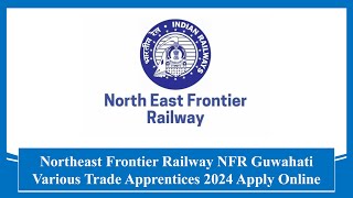 Northeast Frontier Railway Guwahati Various Trade Apprentices 2024 5647 Post #recruitment #jobs