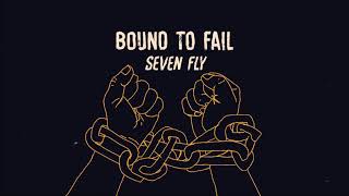 Seven Fly - Bound to Fail (Lyric Video)