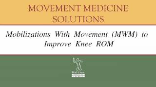 Knee with Movement (MWM) to improve Knee ROM