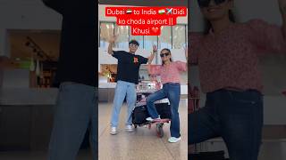 Dubai🇦🇪 to India 🇮🇳✈️Didi ko choda airport || minivlog #youtubeshorts #foryou #airindia