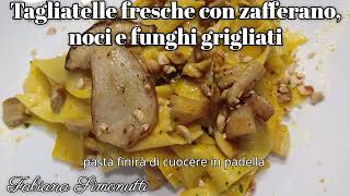 Tagliatelle fresche con zafferano, noci e funghi grigliati 🍝​​🍽️​