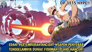 ONE PIECE 1115 HYPE! TERNYATA PERANG SENJATA KUNO PENYEBAB DUNIA TENGGELAM! FISHMAN ISLAND HANCUR!