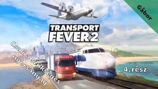 Transport Fever 2 /Csak a szükséges nyersanyag/ 4.rész (élő)