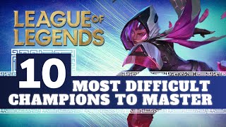 League Of Legends: 10 Most Difficult Champions To Master | Season 11