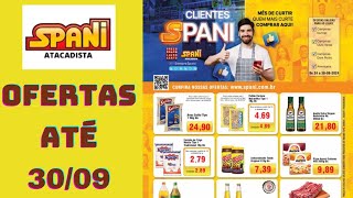 SPANI ATACADISTA OFERTAS ATÉ 30/09/2024 FOLHETO CLIENTES SPANI