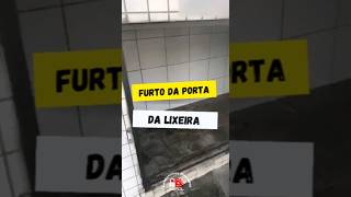 Condomínios INseguros: Furto da porta da lixeira