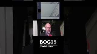 BOG25: Bienal Internacional de Arte y Ciudad