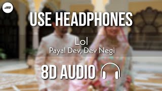 LOL (8D AUDIO) - Ginny Weds Sunny | Yami, Vikrant | Payal Dev, Dev Negi | HQ