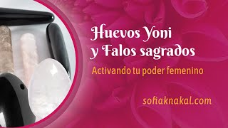 Huevos Yoni Y Falos Sagrados Activando Tu Poder Femenino