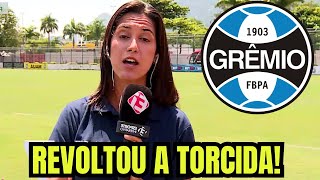 SAIU AGORA! TORCIDA FICOU REVOLTADA! ACABOU DE ANUNCIAR! NOTÍCIAS DO GRÊMIO