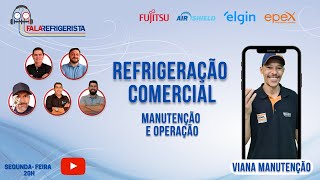 REFRIGERAÇÃO COMERCIAL, MANUTENÇÃO E OPERAÇÃO - FALA REFRIGERISTA #107