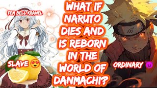 What If Naruto Dies And Is Reborn In The World Of Danmachi? FULL SERIES  The Movie Naruto Lemon