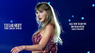 Taylor Swift - All You Had To Do Was Stay (Live Concept)