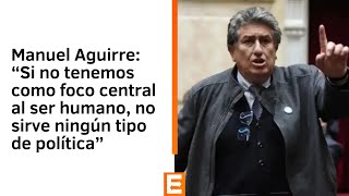 Manuel Aguirre sobre la falta de consenso por el presupuesto