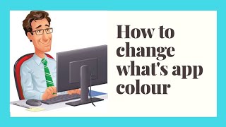 How to change what's app colour