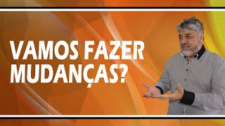 Vamos fazer mudanças? | Luiz Mota Psicólogo