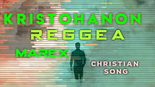 Kristohanon Reggea by Marex With Lyrics and Chords