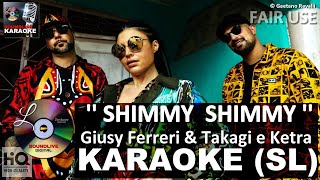 Takagi e Ketra ft. Giusy Ferreri - Shimmy Shimmy - karaoke (SL)