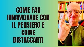 COME FAR INNAMORARE CON IL PENSIERO E COME DISTACCARTI