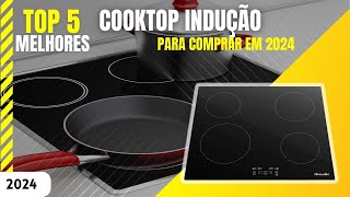 Top 5 melhores Cooktop de indução 4 bocas para comprar em 2024