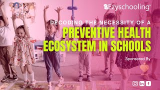 Decoding the necessity of a preventive health ecosystem in schools | Walnut | Ezyschooling