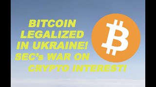 Bitcoin Legalized in Ukraine! SEC's War on Crypto Interest!