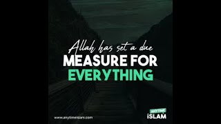 Allah has set a due measure for everything