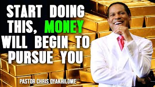 STOP LOOKING FOR MONEY, DO THIS DAILY AND MONEY WILL BEGIN TO PURSUE YOU BY PASTOR CHRIS OYAKHILOME