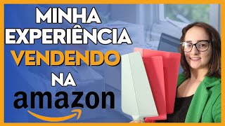 Minha experiência VENDENDO NA AMAZON em 2024! Vale a pena?