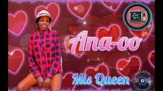 Mis Queen  - Ana-oo  ( New Song )