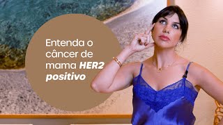 Entenda o câncer de mama HER2 positivo