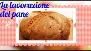 La lavorazione del pane.