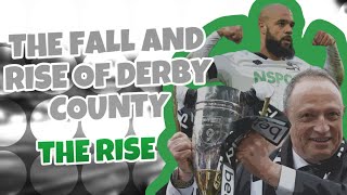 The Fall and Rise of Derby County (Documentary) | Part 4 - The Rise