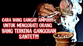 CARA AMPUH..!!! UNTUK MENGOBATI ORANG YANG TERKENA GANGGUAN SANTET- MAS I