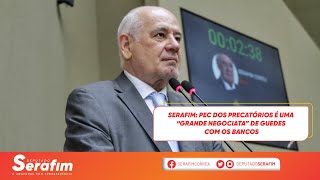 Serafim: PEC dos Precatórios é uma “grande negociata” de Guedes com os bancos