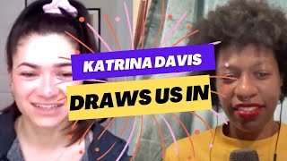 Episode 31: Katrina Davis Draws Us In