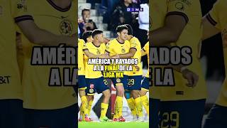 América y Rayados a la final de la Liga MX