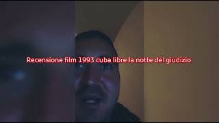 recensione film 1993 cuba libre la notte del giudizio + voto e montaggio video completo