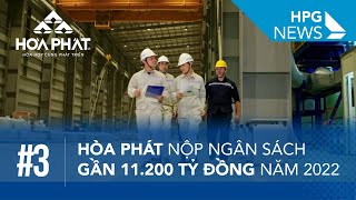 HPG News 3 | Hòa Phát nộp ngân sách gần 11.200 tỷ đồng năm 2022