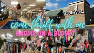 THRIFT WITH ME | GOODWILL THRIFTING | BADDIE ON A BUDGET |