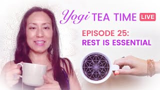 Why Rest is Essential to Thrive | Yogi Tea Time Ep 25 | Turtle Flow ☕💜✨