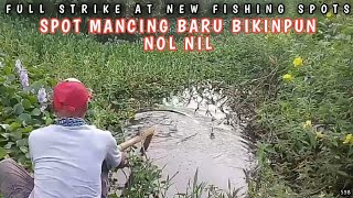 Spot Mancing Baru Nol Nil / Full Strike at New Fishing Spot