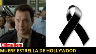 🚨 ÚLTIMA HORA: MUERE ESTRELLA DE HOLLYWOOD TOM HANKS