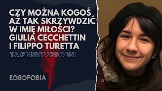 Czy można kogoś aż tak skrzywdzić w imię miłości? GIULIA CECCHETTIN | EOSOFOBIA | Podcast Kryminalny