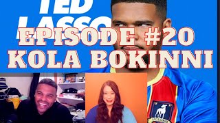 Episode #20- Kola Bokinni (Ted Lasso)