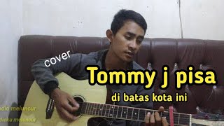 Tommy j pisa di batas kota ini cover jadid meluncur