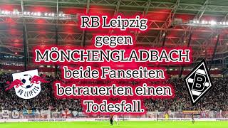 RB Leipzig gegen Mönchengladbach beide Fanseiten betrauerten einen Todesfall #rip #rbl #fohlenelf