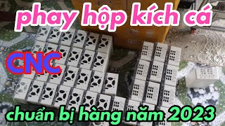 phay hộp kích cá chuẩn bị cho năm mới 2023..thông báo nghỉ Tết nha anh em...