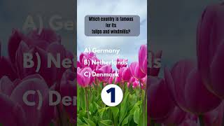 Which country is famous for its tulips and windmills? Quiz - Trivia #26